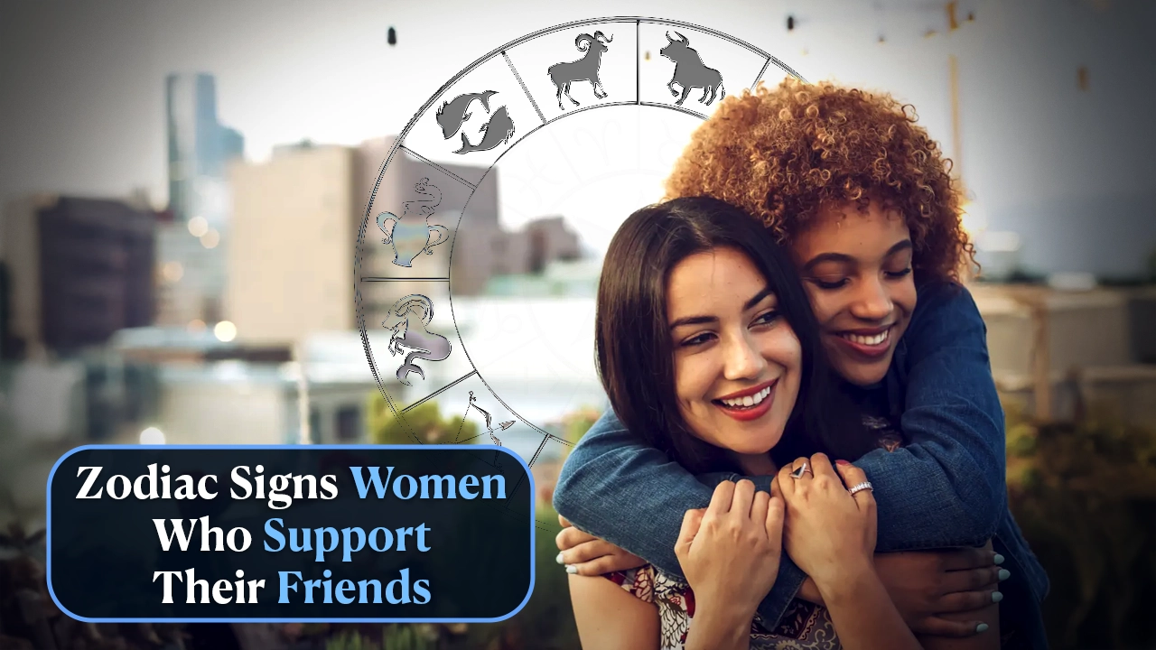 Zodiac Signs Women Who Support Their Friends